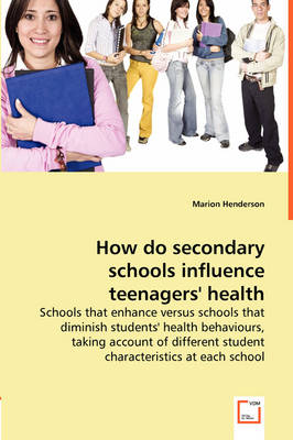 How Do Secondary Schools Influence Teenagers' Health Behaviours? (Paperback)