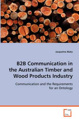 B2B Communication in the Australian Timber and Wood Products Industry (Paperback)