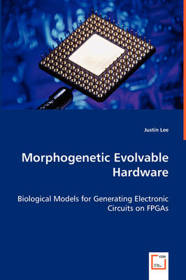 Morphogenetic Evolvable Hardware (Paperback)