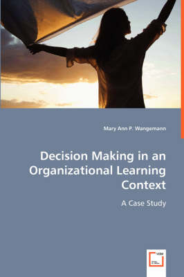 Decision Making in an Organizational Learning Context (Paperback)