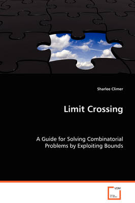 Limit Crossing - Guide for Solving Combinatorial Problems by Exploiting Bounds (Paperback)
