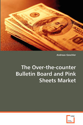 The Over-The-Counter Bulletin Board and Pink Sheets Market (Paperback)