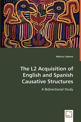 The L2 Acquisition of English and Spanish Causative Structures (Paperback)
