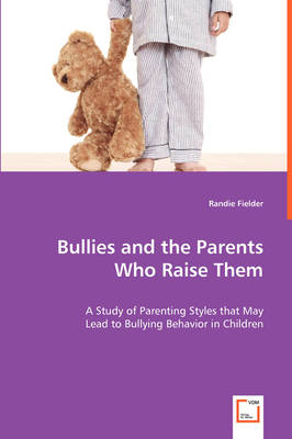 Bullies and the Parents Who Raise Them (Paperback)