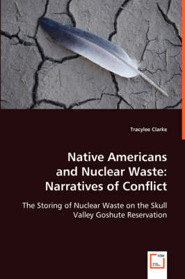 Native Americans and Nuclear Waste: Narratives of Conflict (Paperback)