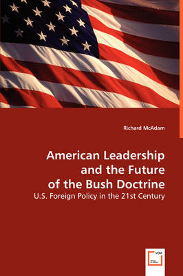 American Leadership and the Future of the Bush Doctrine (Paperback)