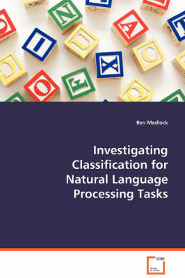 Investigating Classification for Natural Language Processing Tasks (Paperback)