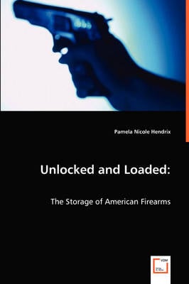Unlocked and Loaded: The Storage of American Firearms (Paperback)