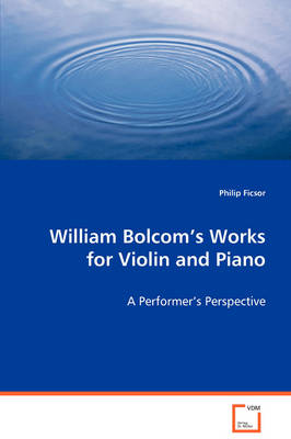 William Bolcom's Works for Violin and Piano (Paperback)