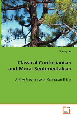 Classical Confucianism and Moral Sentimentalism (Paperback)