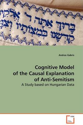 Cognitive Model of the Causal Explanation of Anti-Semitism (Paperback)