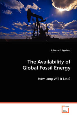 The Availability of Global Fossil Energy (Paperback)