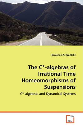 The C*-Algebras of Irrational Time Homeomorphisms of Suspensions (Paperback)