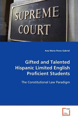 Gifted and Talented Hispanic Limited English Proficient Students (Paperback)