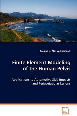 Finite Element Modeling of the Human Pelvis (Paperback)
