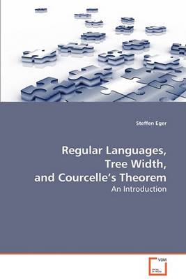 Regular Languages, Tree Width, and Courcelle's Theorem (Paperback)