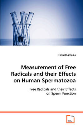 Measurement of Free Radicals and Their Effects on Human Spermatozoa (Paperback)