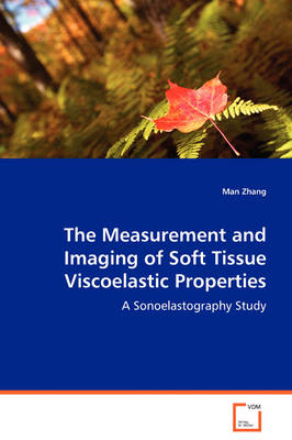 The Measurement and Imaging of Soft Tissue Viscoelastic Properties (Paperback)