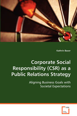 Corporate Social Responsibility (Csr) as a Public Relations Strategy (Paperback)