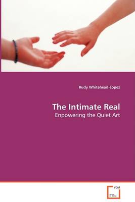 The Intimate Real - Enpowering the Quiet Art (Paperback)