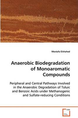 Anaerobic Biodegradation of Monoaromatic Compounds (Paperback)