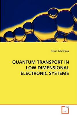 Quantum Transport in Low Dimensional Electronic Systems (Paperback)