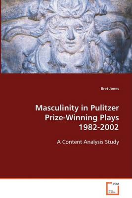 Masculinity in Pulitzer Prize-Winning Plays 1982-2002 (Paperback)
