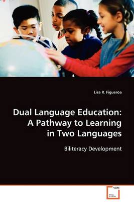 Dual Language Education: A Pathway to Learning in Two Languages (Paperback)