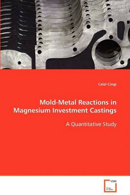 Mold-Metal Reactions in Magnesium Investment Castings (Paperback)
