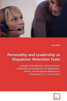 Personality and Leadership as Dispatcher Retention Tools (Paperback)