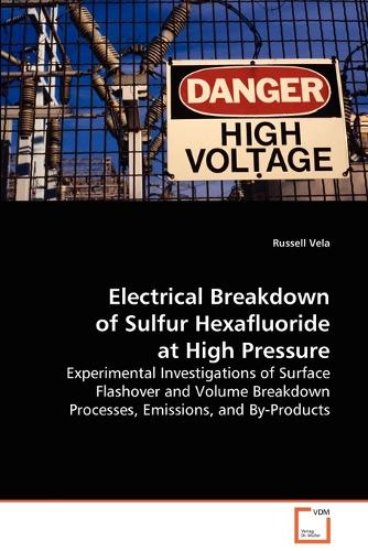 Electrical Breakdown of Sulfur Hexafluoride at High Pressure (Paperback)