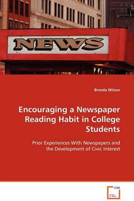 Encouraging a Newspaper Reading Habit in College Students (Paperback)