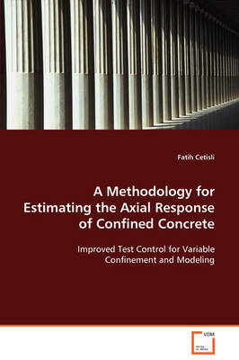 A Methodology for Estimating the Axial Response of Confined Concrete (Paperback)
