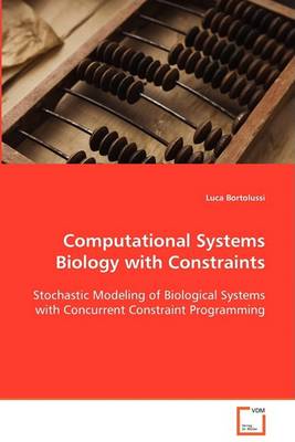 Computational Systems Biology with Constraints (Paperback)
