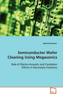 Semiconductor Wafer Cleaning Using Megasonics (Paperback)
