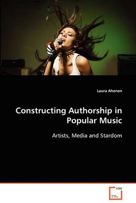 Constructing Authorship in Popular Music (Paperback)