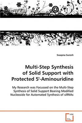 Multi-Step Synthesis of Solid Support with Protected 5'-Aminouridine (Paperback)