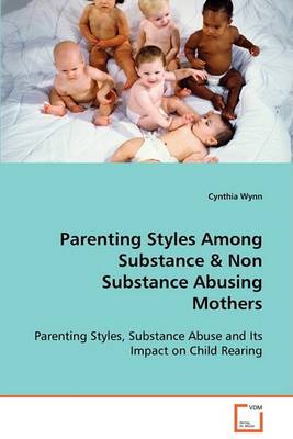 Parenting Styles Among Substance & Non Substance Abusing Mothers (Paperback)