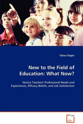 New to the Field of Education: What Now? (Paperback)