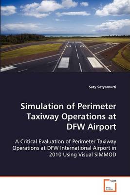 Simulation of Perimeter Taxiway Operations at Dfw Airport (Paperback)
