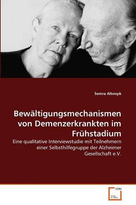Bewaltigungsmechanismen Von Demenzerkrankten Im Fruhstadium (Paperback)