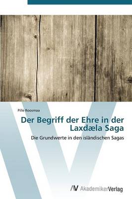 Der Begriff Der Ehre in Der Laxdaela Saga (Paperback)