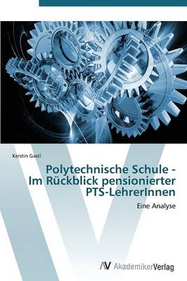 Polytechnische Schule - Im Ruckblick Pensionierter Pts-Lehrerinnen (Paperback)