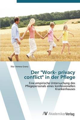 Der "Work- Privacy Conflict" in Der Pflege (Paperback)