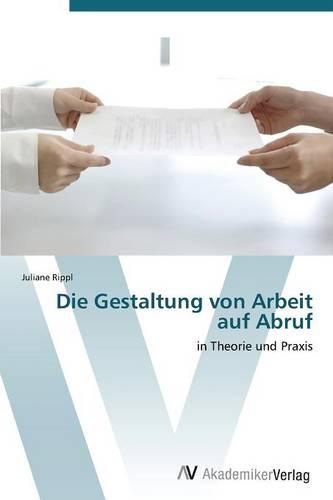 Die Gestaltung Von Arbeit Auf Abruf (Paperback)