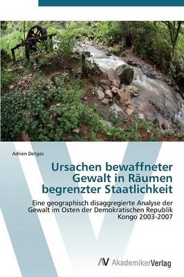 Ursachen Bewaffneter Gewalt in Raumen Begrenzter Staatlichkeit (Paperback)