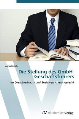 Die Stellung Des Gmbh-Geschaftsfuhrers (Paperback)