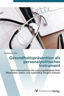 Gesundheitspravention ALS Personalpolitisches Instrument (Paperback)