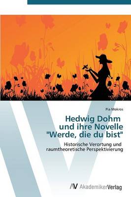 Hedwig Dohm Und Ihre Novelle "Werde, Die Du Bist" (Paperback)