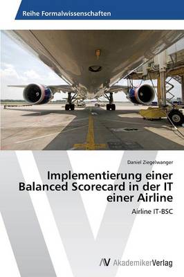 Implementierung Einer Balanced Scorecard in Der It Einer Airline (Paperback)